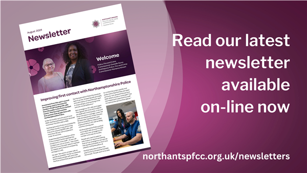 The front page of the newsletter on a purple background with the words 'Read our latest newsletter available on-line now' and the URL to the newsletter 'northantspfcc.org.uk/newsletter' written in white text on it