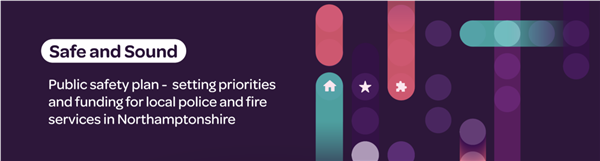 Safe and sound public safety plan - setting priorities and funding for local police and fire services in Northamptonshire