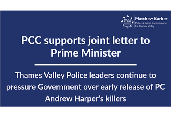 Reads "PCC supports joint letter to Prime Minister" "Thames Valley Police leaders continue to pressure Government over early release of PC Andrew Harper's killers". The PCC's logo is in the top-right hand corner.