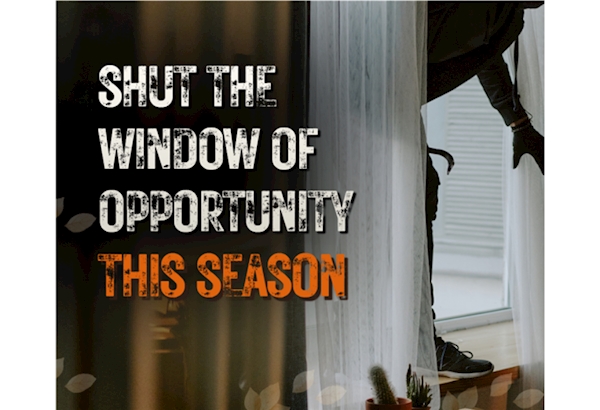 Graphic of a person dressed in black clothing climbing through a window with the text 'SHUT THE WINDOW OF OPPORTUNITY THIS SEASON'
