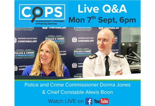 PCC Donna Jones in a blue dress, sat next to Chief Constable Alexis Boon. Both are smiling and sat in front of a board with repeated images of the OPCC and the Constabulary. There is a banner graphic above and below the image, with a blue background. The has the COPS logo and the wording "COPS, Commissioner's Oversight of Policing Services. Live Q&A Mon 7th Sept 6pm. Police and Crime Commissioner Donna Jones & Chief Constable Alexis Boon. Watch live on facebook and YouTube."