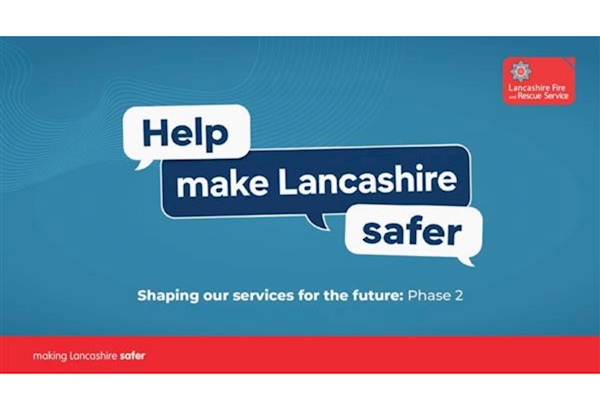 Help make Lancashire safer - Shaping our services for the future: Phase 2 